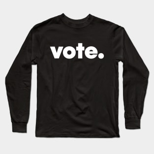 vote. Long Sleeve T-Shirt